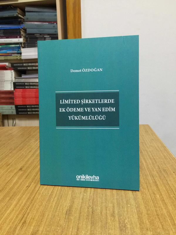 Limited Şirketlerde Ek Ödeme ve Yan Edim Yükümlülüğü - Demet Özdoğan