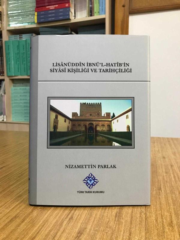 Lisanüddin İbnü'l-Hatib'in Siyasi Kişiliği ve Tarihçiliği [Ciltli - Şömizli]