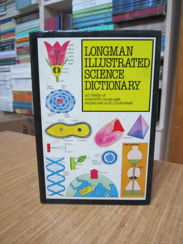 Longman Illustrated Science Dictionary All Fields of Scientific Language Explained and Illustrated [Ciltli - Şömizli]
