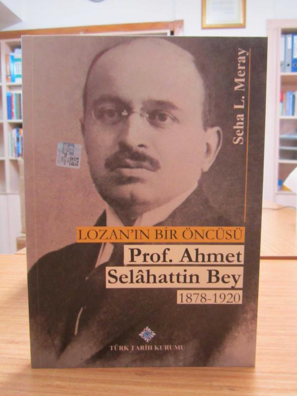 Lozan'ın Bir Öncüsü Prof. Ahmet Selahattin Bey 1878-1920 [2.Baskı]