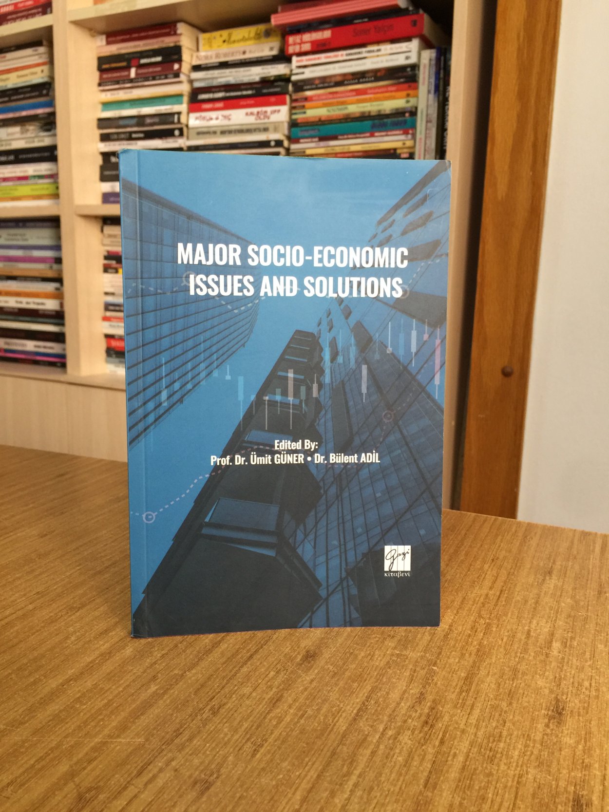 Major Socio-Economic Issues and Solutions - Edited by: Prof. Dr. Ümit Güner - Dr. Bülent Adil
