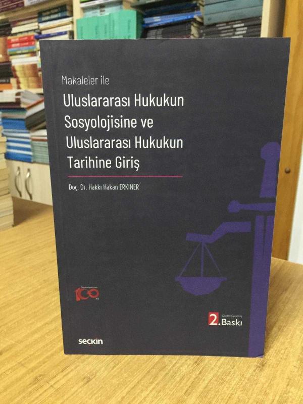Makaleler ile Uluslararası Hukukun Sosyolojisine ve Uluslararası Hukukun Tarihine Giriş [2.Baskı]