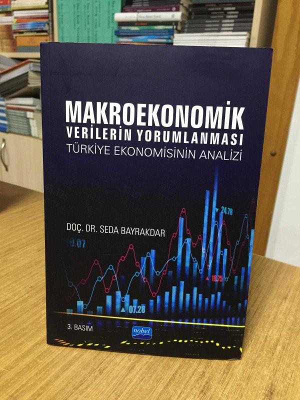 Makroekonomik Verilerin Yorumlanması Türkiye Ekonomisinin Analizi [3.Baskı]
