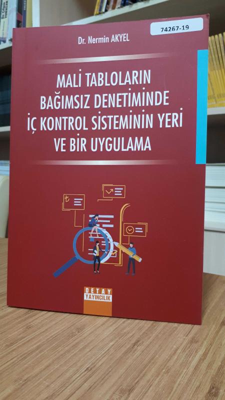 Mali Tabloların Bağımsız Denetiminde İç Kontrol Sisteminin Yeri ve Bir Uygulama