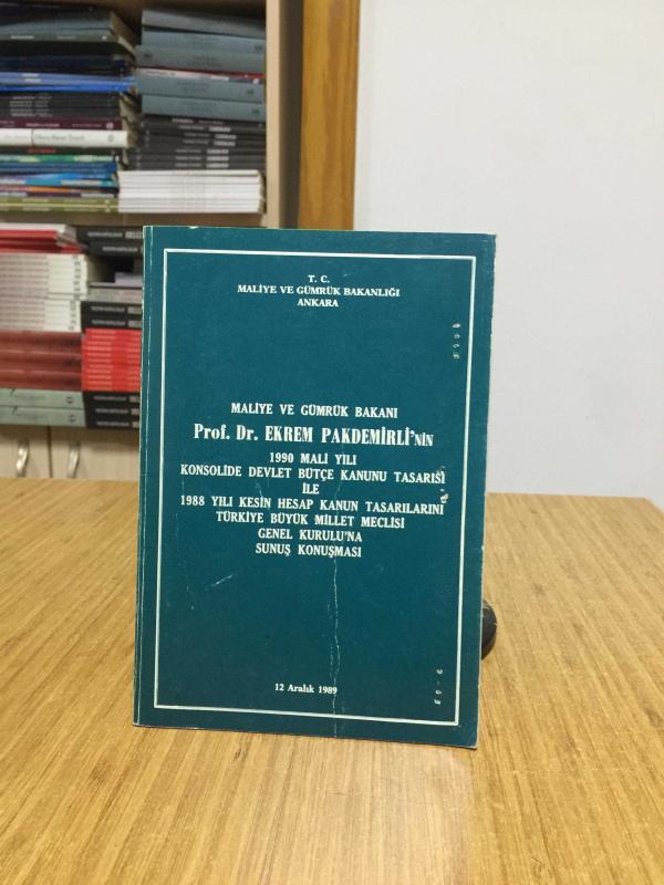 Maliye ve Gümrük Bakanı Prof. Dr. Ekrem Pakdemirli'nin 1990 Mali Yılı Konsolide Devlet Bütçe Kanunu Tasarısı (12 Aralık 1989)