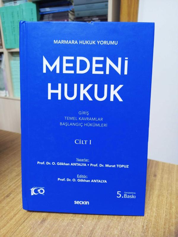 Marmara Hukuk Yorumu Medeni Hukuk Cilt: I (Giriş – Temel Kavramlar – Başlangıç Hükümleri) - 5.BASKI CİLTLİ