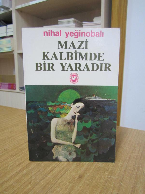 Mazi Kalbimde Bir Yaradır - Nihal Yeğinobalı [4.Baskı]