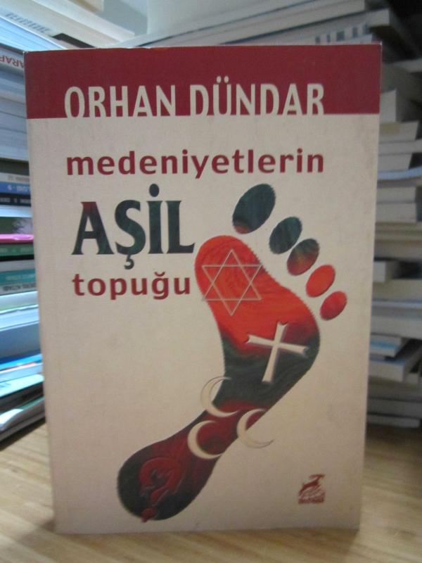 Medeniyetlerin Aşil Topuğu - Orhan Dündar