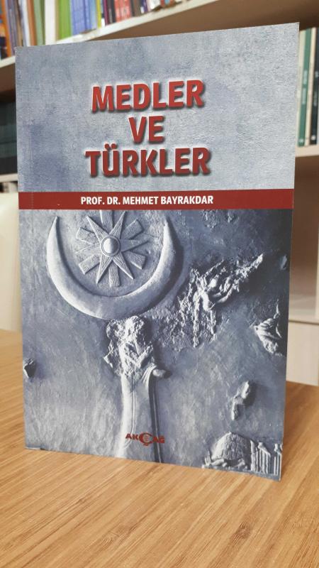 Medler ve Türkler - Prof. Dr. Mehmet Bayrakdar