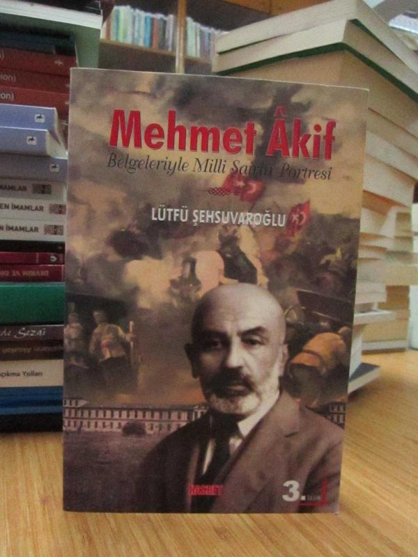 Mehmet Akif - Belgeleriyle Milli Şairin Portresi