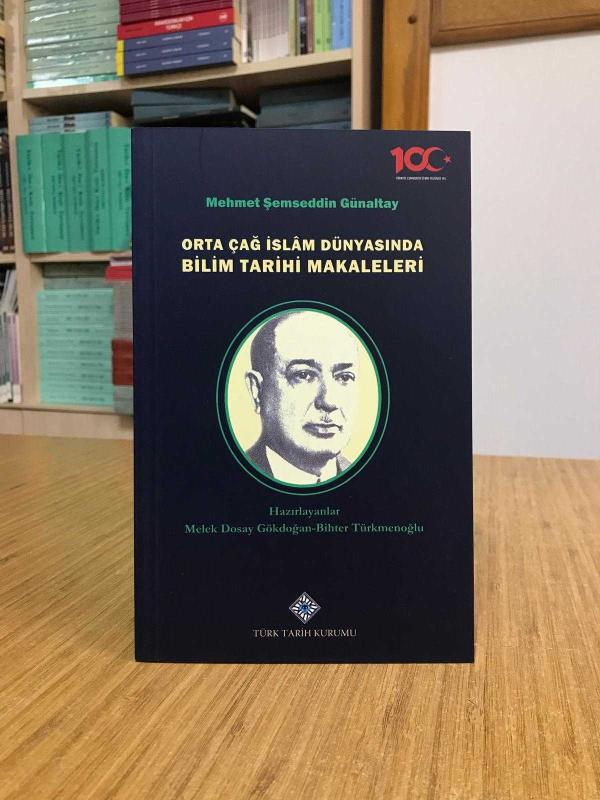 Mehmet Şemseddin Günaltay - Orta Çağ İslam Dünyasında Bilim Tarihi Makaleleri [2. Baskı]