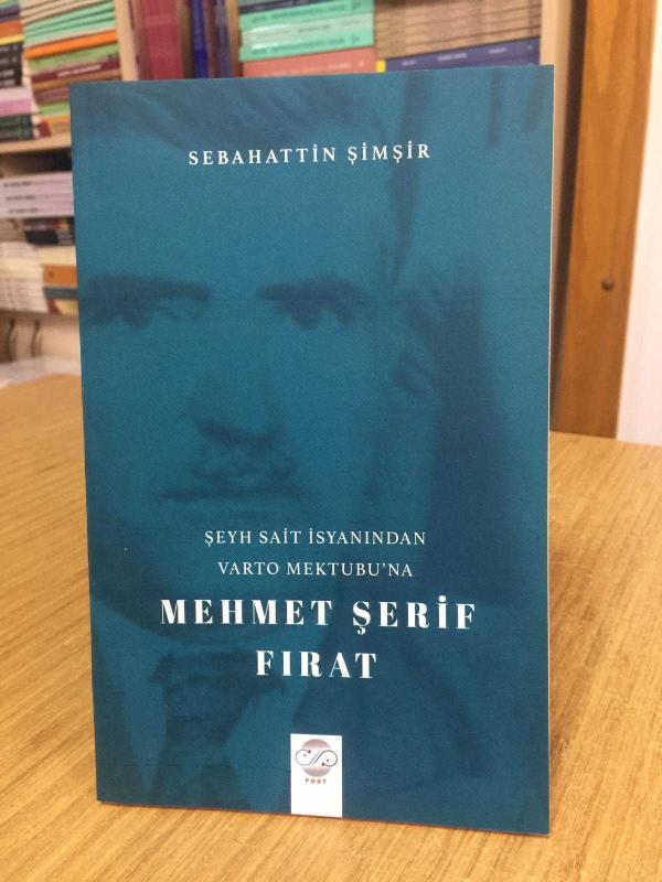 MEHMET ŞERİF FIRAT Şeyh Sait İsyanından Varto Mektubu'na