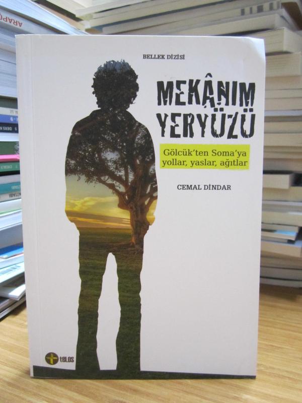 Mekanım Yeryüzü Gölcük'ten Soma'ya Yollar, Yaslar, Ağıtlar - Cemal Dindar