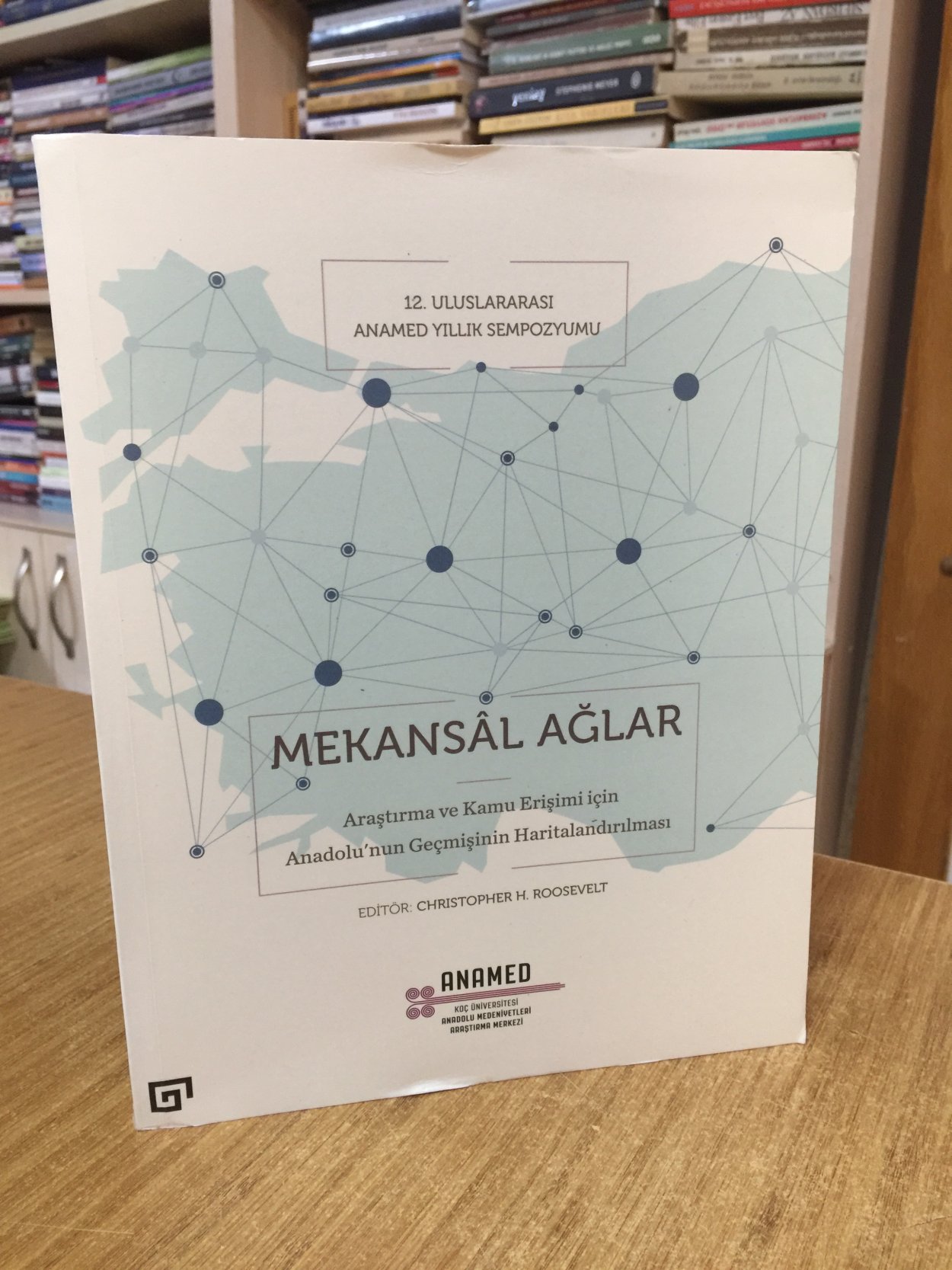 Mekansal Ağlar: Araştırma ve Kamu Erişimi İçin Anadolu'nun Geçmişinin Haritalandırılması ANAMED