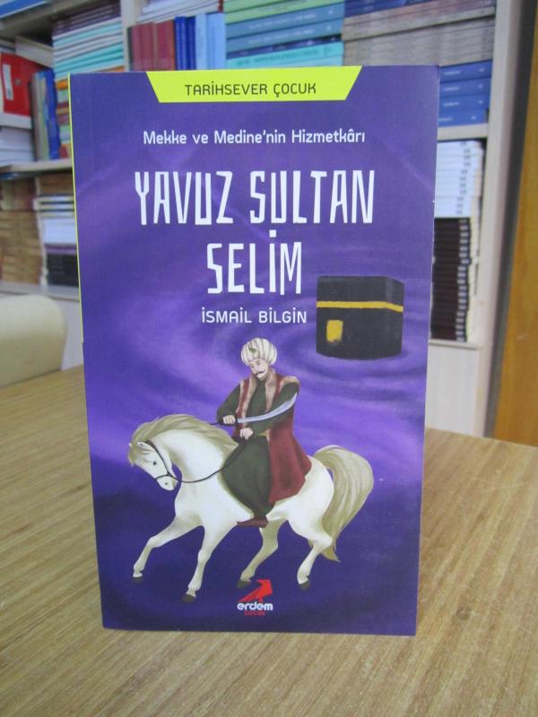 Mekke ve Medine'nin Hizmetkarı Yavuz Sultan Selim