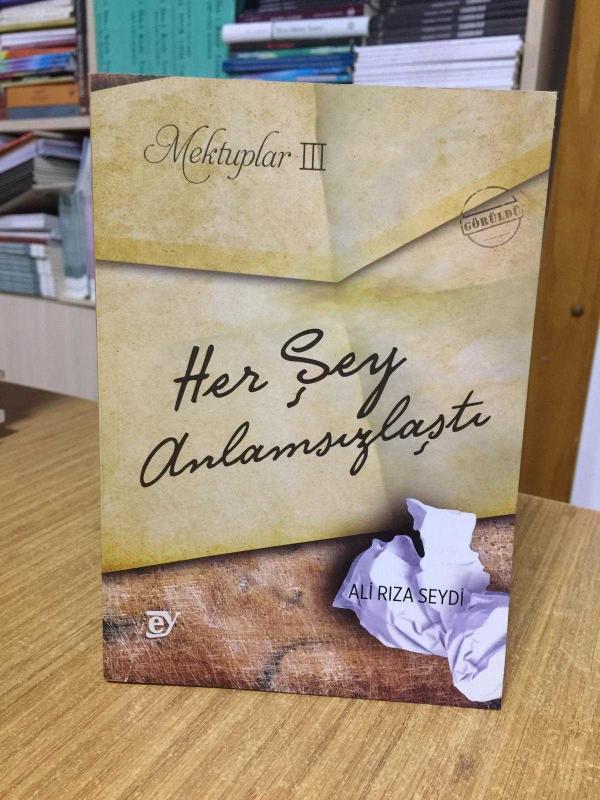 Mektuplar III: Her Şey Anlamsızlaştı