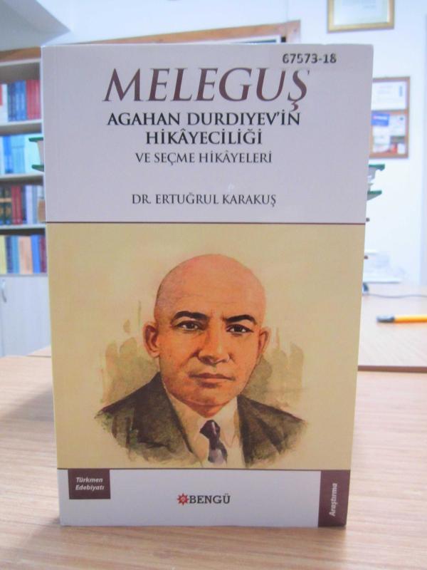 Meleguş Agahan Durdiyev'in Hikayeciliği ve Seçme Hikayeleri