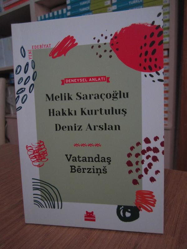 Melik Saraçoğlu Hakkı Kurtuluş Deniz Arslan - Vatandaş Berzins (Deneysel Anlatı)