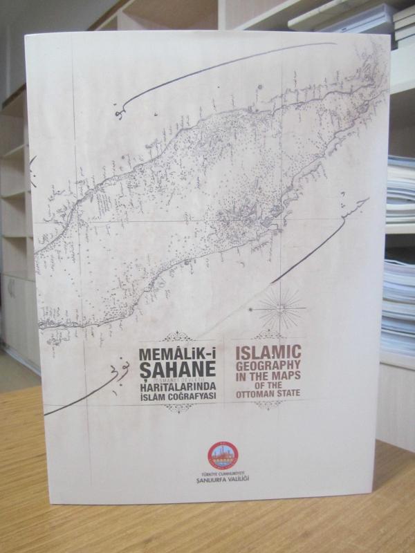 MEMALİK-İ ŞAHANE (Osmanlı Devleti) Haritalarında İslam Coğrafyası / Islamic Geography in The Maps of The Ottoman State