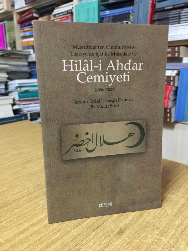 Meşrutiyet'ten Cumhuriyet'e Türkiye'deki İçki ile Mücadele ve Hilal-i Ahdar Cemiyeti