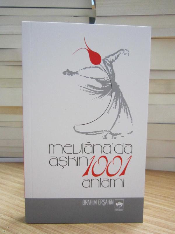 Mevlana'da Aşkın 1001 Anlamı - İbrahim Erşahin