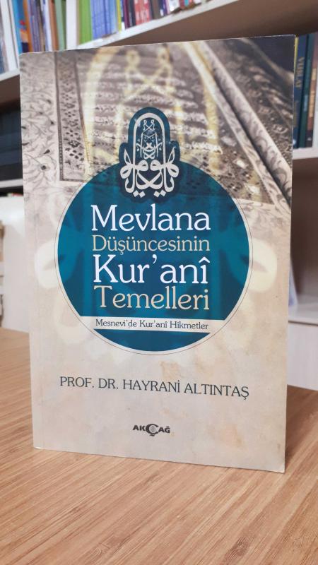Mevlana Düşüncesinin Kur'ani Temelleri (Mesnevi'de Kur'ani Hikmetler)