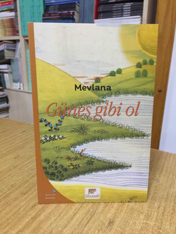 Mevlana Güneş Gibi Ol Şefkat ve Merhamet