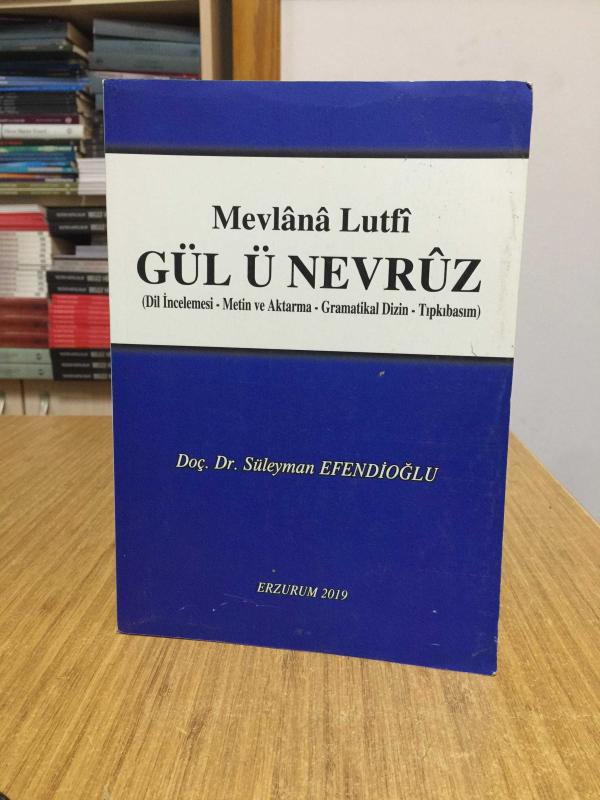 Mevlana Lutfi Gül ü Nevruz (Dil İncelemesi - Metin ve Aktarma - Gramatikal Dizin - Tıpkıbasım)