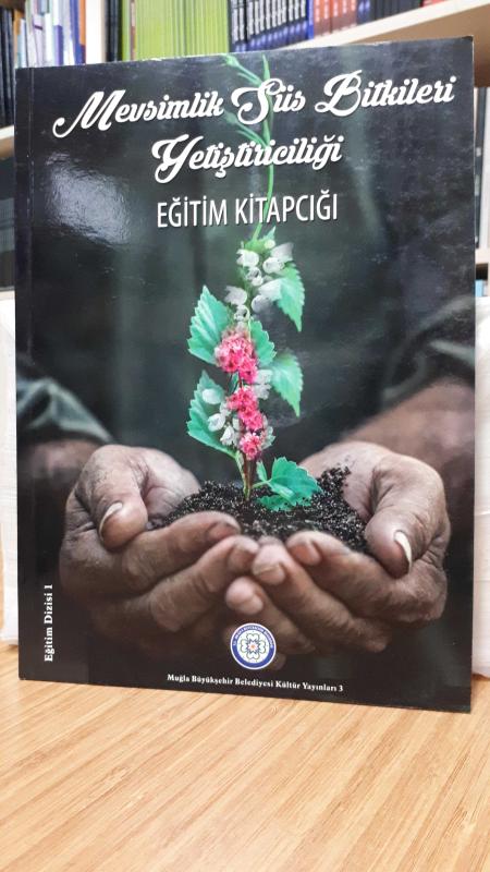 Mevsimlik Süs Bitkileri Yetiştiriciliği Eğitim Kitapçığı - Zir. Müh. Taner Mercan