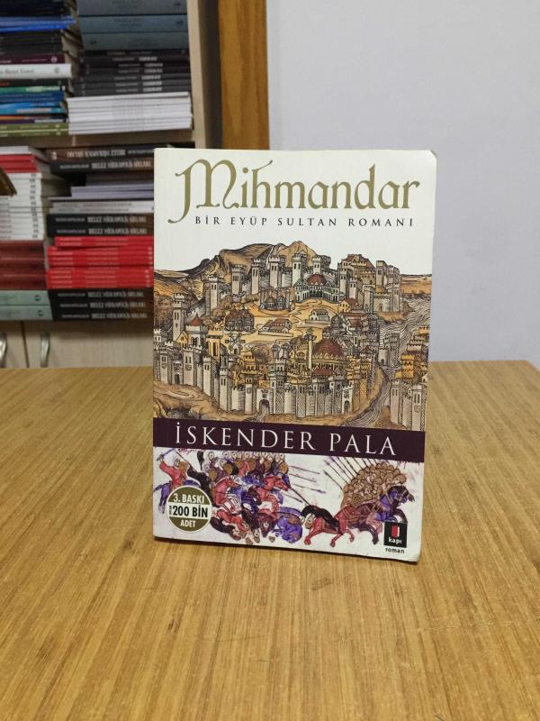 Mihmandar Bir Eyüp Sultan Romanı - İskender Pala