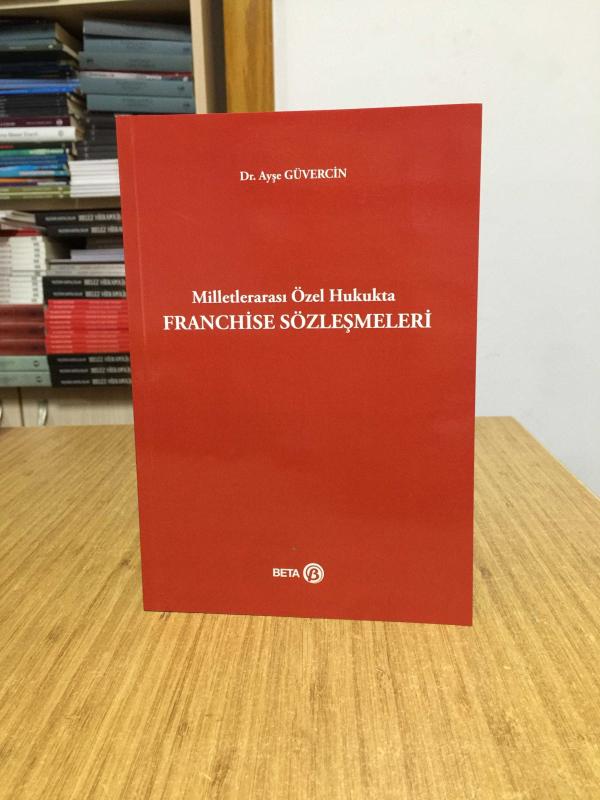 Milletlerarası Özel Hukukta Franchise Sözleşmeleri - Dr. Ayşe Güvercin