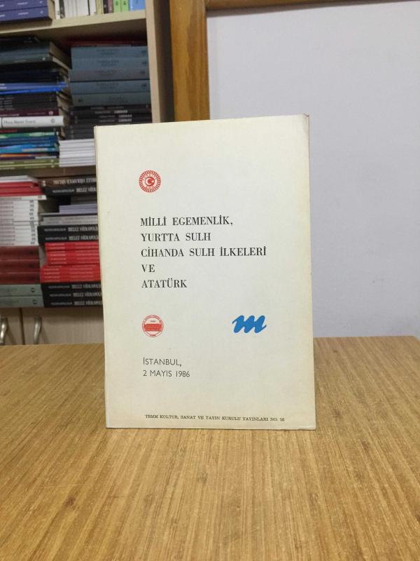Milli Egemenlik Yurtta Sulh Cihanda Sulh İlkeleri ve Atatürk PANEL (2 Mayıs 1986, İstanbul)