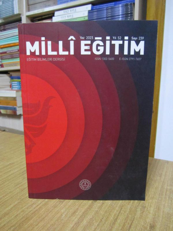 MİLLİ EĞİTİM Eğitim Bilimleri Dergisi - Yıl 52 Sayı 239 - Yaz 2023