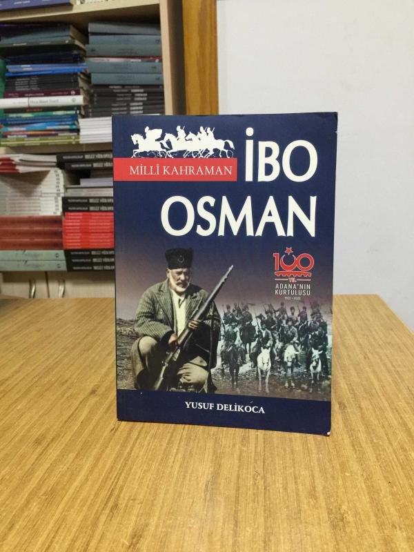 Milli Kahraman İBO OSMAN - Adana'da İşgal Direniş ve Kurtuluş 1918-1922