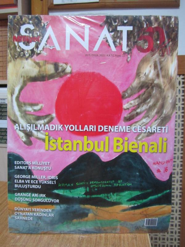 Milliyet Sanat - Eylül 2022 Sayı 761 [ Alışılmadık Yolları Deneme Cesareti İstanbul Bienali ]