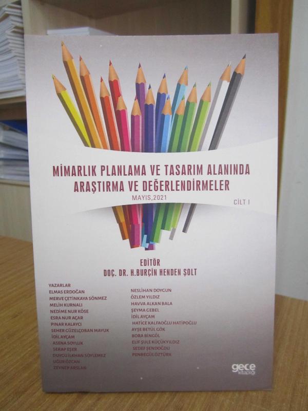 Mimarlık Planlama ve Tasarım Alanında Araştırma ve Değerlendirmeler Mayıs 2021 - Cilt 1