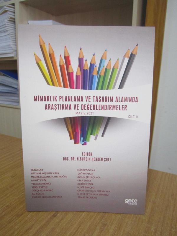 Mimarlık Planlama ve Tasarım Alanında Araştırma ve Değerlendirmeler Mayıs 2021 - Cilt 2