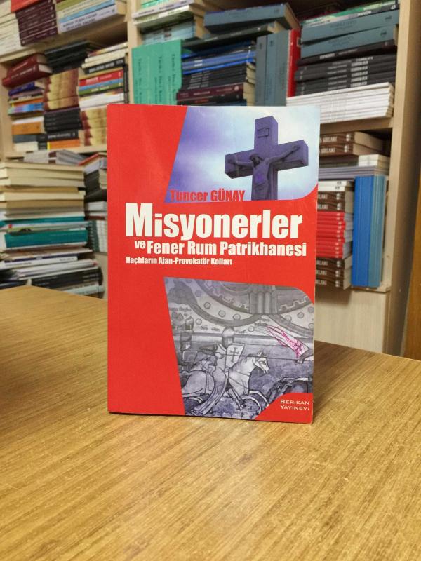 Misyonerler ve Fener Rum Patrikhanesi Haçlıların Ajan-Provokatör Kolları