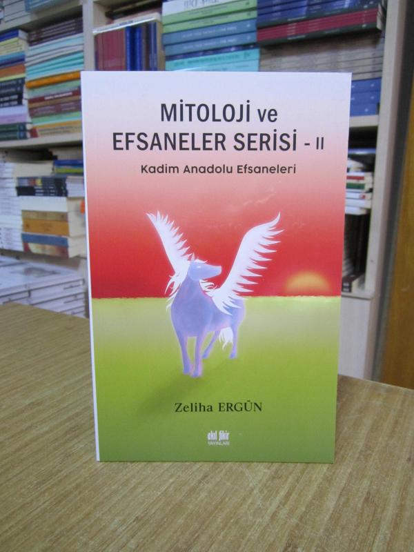 Mitoloji ve Efsaneler Serisi - II Kadim Anadolu Efsaneleri