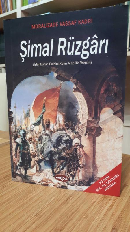 Moralızade Vassaf Kadri - Şimal Rüzgarı (İstanbul'un Fethini Konu Alan İlk Roman)