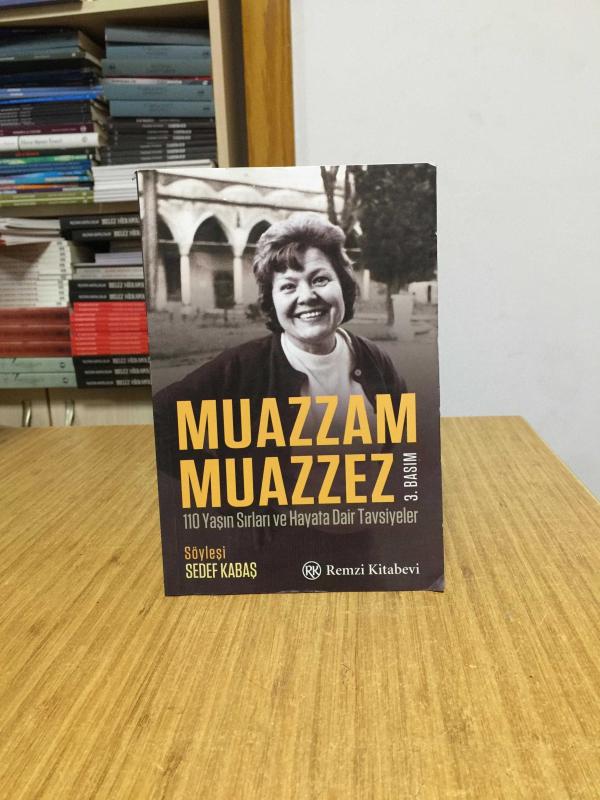 Muazzam Muazzez 110 Yaşın Sırları ve Hayata Dair Tavsiyeler [3.Baskı]