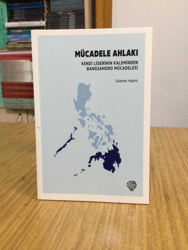 MÜCADELE AHLAKI Kendi Liderinin Kaleminden Bangsamoro Mücadelesi
