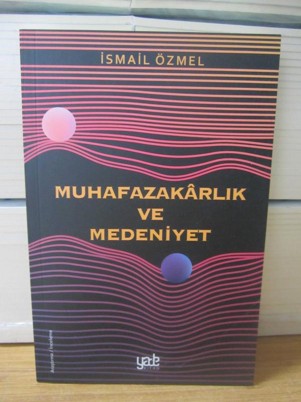 Muhafazakarlık ve Medeniyet - İsmail Özmel