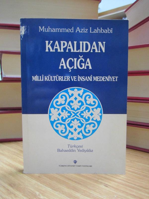 Muhammed Aziz Lahbabi - Kapalıdan Açığa Milli Kültürler ve İnsani Medeniyet