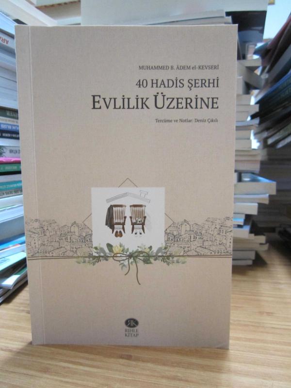 Muhammed B. Adem el-Kevseri - 40 Hadis Şerhi Evlilik Üzerine