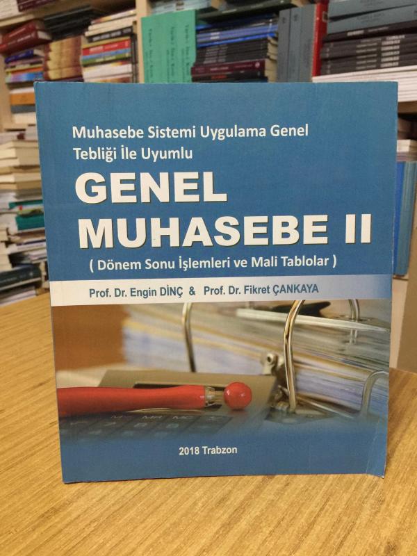 Muhasebe Sistemi Uygulama Genel Tebliği ile Uyumlu GENEL MUHASEBE II (Dönem Sonu İşlemleri ve Mali Tablolar) - Engin Dinç & Fikret Çankaya (2018)