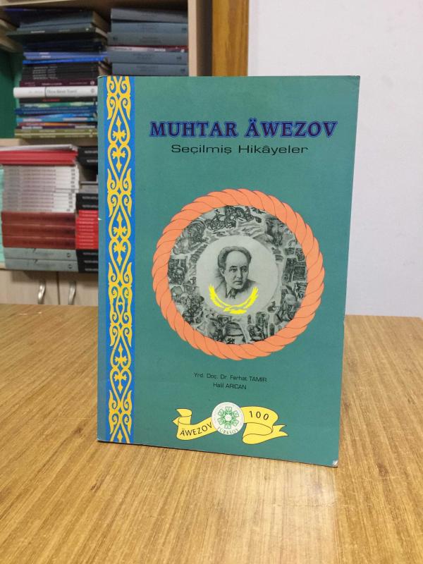 MUHTAR AWEZOV Seçilmiş Hikayeler - Ferhat Tamir & Halil Arıcan