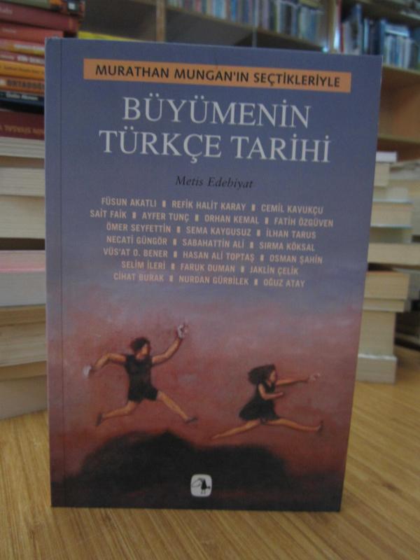 Murathan Mungan'ın Seçtikleriyle Büyümenin Türkçe Tarihi