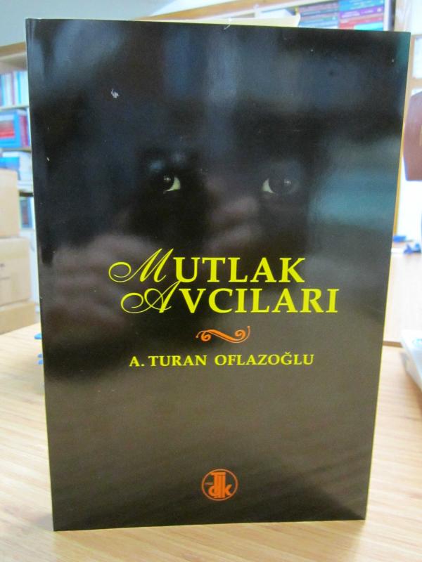 Mutlak Avcıları - A. Turan Oflazoğlu