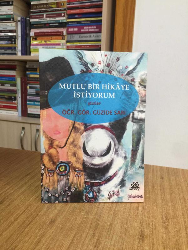 Mutlu Bir Hikaye İstiyorum - Öğr. Gör. Güzide Sarı